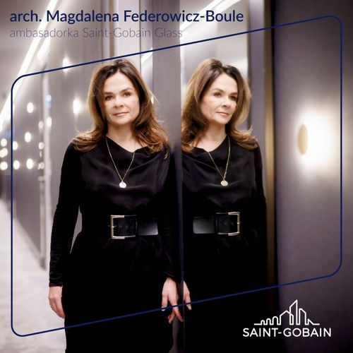 Rozmowa z arch. Magdaleną Federowicz-Boule z pracowni Tremend o wykorzystaniu szkła we współczesnej architekturze